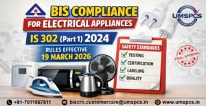 BIS Compliance for Electrical Appliances: IS 302 (Part 1) 2024 Rules Effective 19 March 2026