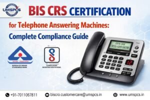 BIS CRS Certification for Telephone Answering Machines