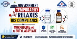 Government Temporarily Relaxes BIS Compliance for Morpholine and n-Butyl Acrylate