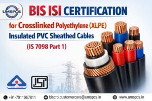 BIS ISI Certification for Crosslinked Polyethylene (XLPE) Insulated PVC Sheathed Cables (IS 7098 Part 1)