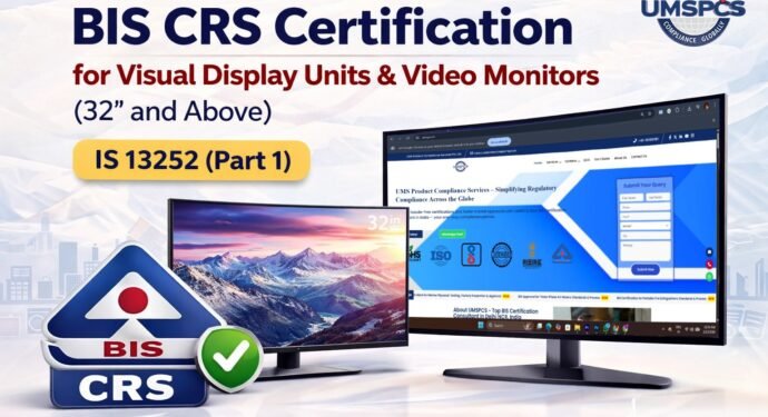 BIS CRS Certification for Visual Display Units and Video Monitors