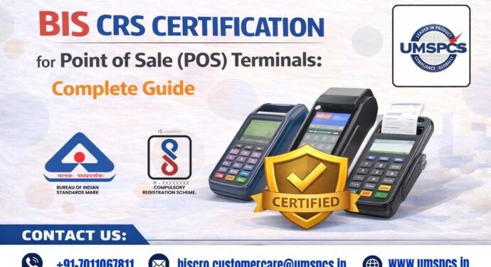 BIS CRS Certification for Point of Sale (POS) Terminals