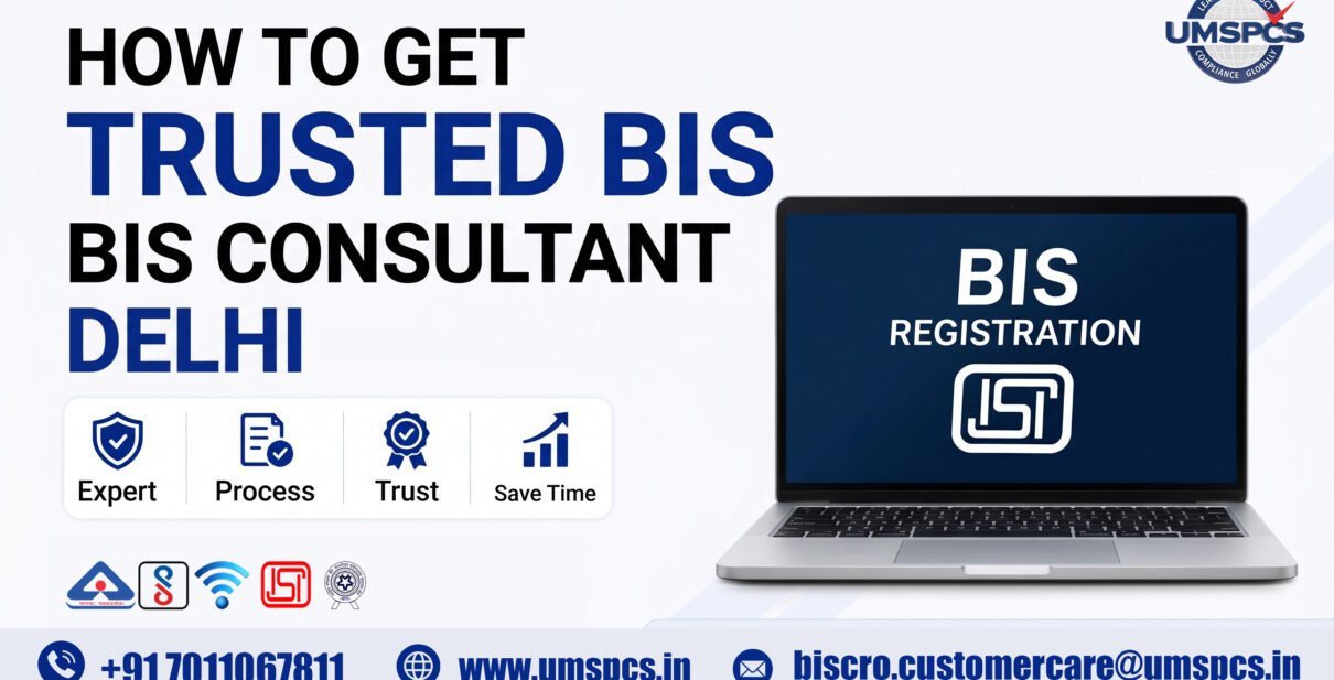 How to Get a Trusted BIS Registration Consultant in Delhi
