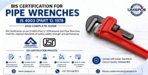 BIS Certification for Pipe Wrenches