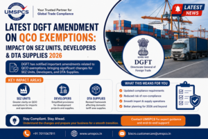 Latest DGFT Amendment on QCO Exemptions: Impact on SEZ Units, Developers & DTA Supplies 2026