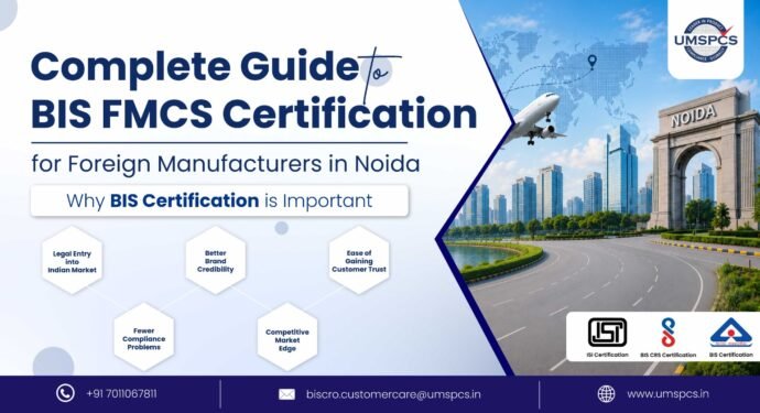 BIS FMCS Certification for Foreign Manufacturers in Noida