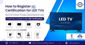 How to Register BIS Certification for LED TVs Up to 32 Inches