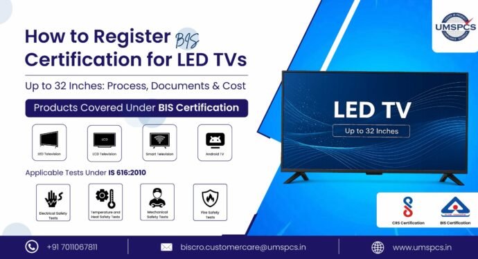 How to Register BIS Certification for LED TVs Up to 32 Inches