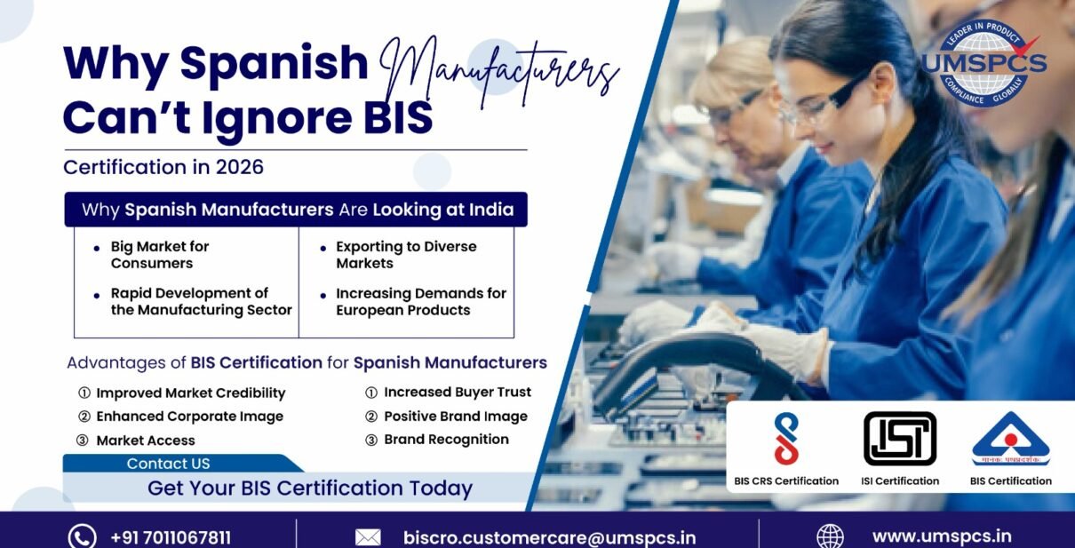 Why Spanish Manufacturers Can't Ignore BIS Certification in 2026