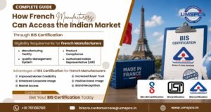 How French Manufacturers Can Access the Indian Market Through BIS Certification