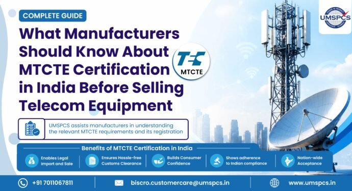 What Manufacturers Should Know About MTCTE Certification in India