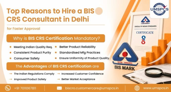 Top Reasons to Hire a BIS CRS Consultant in Delhi for Faster Approval